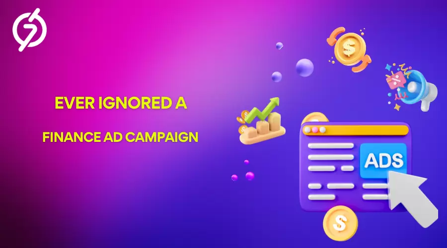 Why You Should Never Ignore a Finance Ad Campaign?